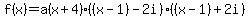 f%28x%29=a%28x%2B4%29%28%28x-1%29-2i%29%28%28x-1%29%2B2i%29