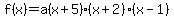 f%28x%29=a%28x%2B5%29%28x%2B2%29%28x-1%29