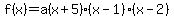 f%28x%29=a%28x%2B5%29%28x-1%29%28x-2%29
