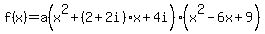 f%28x%29=a%28x%5E2%2B%282%2B2i%29x%2B4i%29%28x%5E2-6x%2B9%29