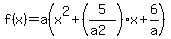f%28x%29=a%28x%5E2%2B%285%2F%28a2%29%29x%2B6%2Fa%29