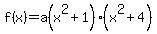 f%28x%29=a%28x%5E2%2B1%29%28x%5E2%2B4%29