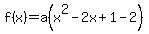 f%28x%29=a%28x%5E2-2x%2B1+-+2%29