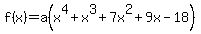 f%28x%29=a%28x%5E4%2Bx%5E3%2B7x%5E2%2B9x-18%29