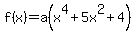 f%28x%29=a%28x%5E4+%2B+5x%5E2+%2B+4%29+