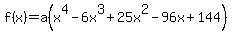 f%28x%29=a%28x%5E4-6x%5E3%2B25x%5E2-96x%2B144%29