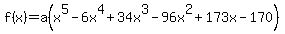 f%28x%29=a%28x%5E5-6x%5E4%2B34x%5E3-96x%5E2%2B173x-170%29