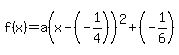 f%28x%29=a%28x-%28-1%2F4%29%29%5E2%2B%28-1%2F6%29
