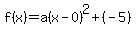 f%28x%29=a%28x-0%29%5E2%2B%28-5%29