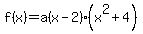 f%28x%29=a%28x-2%29%28x%5E2%2B4%29
