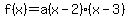 f%28x%29=a%28x-2%29%28x-3%29
