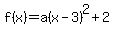 f%28x%29=a%28x-3%29%5E2%2B2