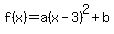 f%28x%29=a%28x-3%29%5E2%2Bb