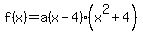 f%28x%29=a%28x-4%29%28x%5E2%2B4%29