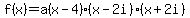 f%28x%29=a%28x-4%29%28x-2i%29%28x%2B2i%29