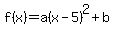 f%28x%29=a%28x-5%29%5E2%2Bb