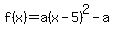 f%28x%29=a%28x-5%29%5E2-a