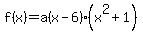 f%28x%29=a%28x-6%29%28x%5E2%2B1%29