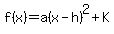 f%28x%29=a%28x-h%29%5E2%2BK