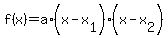 f%28x%29=a%2A%28x-x%5B1%5D%29%28x-x%5B2%5D%29