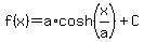 f%28x%29=a%2Acosh%28x%2Fa%29%2BC