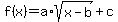 f%28x%29=a%2Asqrt%28x-b%29%2Bc