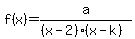 f%28x%29=a%2F%28%28x-2%29%28x-k%29%29