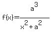 f%28x%29=a%5E3%2F%28x%5E2%2Ba%5E2%29+