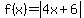 f%28x%29=abs%284x%2B6%29