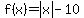 f%28x%29=abs%28x%29-10