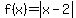 f%28x%29=abs%28x-2%29