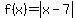f%28x%29=abs%28x-7%29