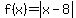 f%28x%29=abs%28x-8%29