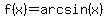 f%28x%29=arcsin%28x%29