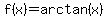 f%28x%29=arctan%28x%29