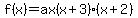 f%28x%29=ax%28x%2B3%29%28x%2B2%29