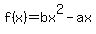 f%28x%29=bx%5E2-ax