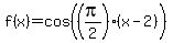 f%28x%29=cos%28%28pi%2F2%29%28x-2%29%29