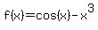 f%28x%29=cos%28x%29-x%5E3