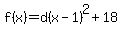 f%28x%29=d%28x-1%29%5E2%2B18