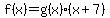 f%28x%29=g%28x%29%2A%28x%2B7%29