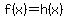f%28x%29=h%28x%29
