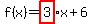 f%28x%29=highlight%283%29x%2B6