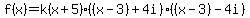 f%28x%29=k%28x%2B5%29%28%28x-3%29%2B4i%29%28%28x-3%29-4i%29