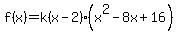 f%28x%29=k%28x-2%29%28x%5E2-8x%2B16%29
