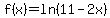 f%28x%29=ln%2811-2x%29