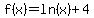 f%28x%29=ln%28x%29%2B4