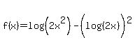 f%28x%29=log%28%282x%5E2%29%29-%28log%28%282x%29%29%29%5E2