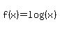 f%28x%29=log%28%28x%29%29