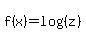 f%28x%29=log%28%28z%29%29